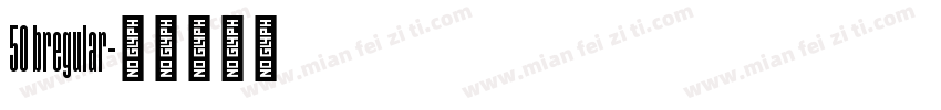 50 bregular字体转换